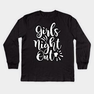 Girls night out Kids Long Sleeve T-Shirt